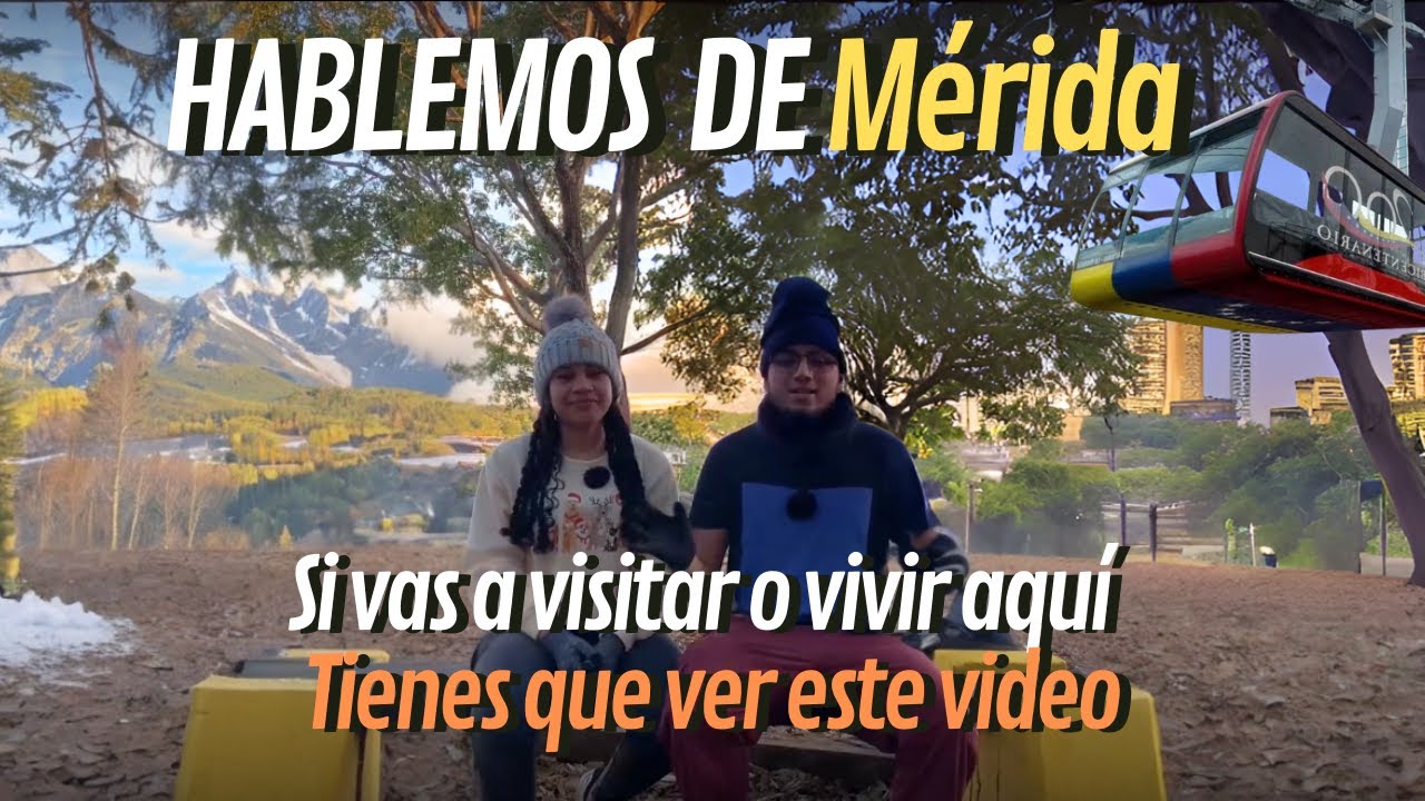 MEJOR LUGAR PARA VIVIR EN VENEZUELA? Nuestra experiencia en M&eacute;rida. Lo Bueno y lo Malo. Luz, Agua...
