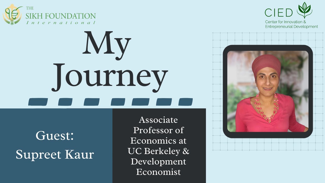 My Journey with Dr. Supreet Kaur Associate Professor of Economics at UC Berkeley