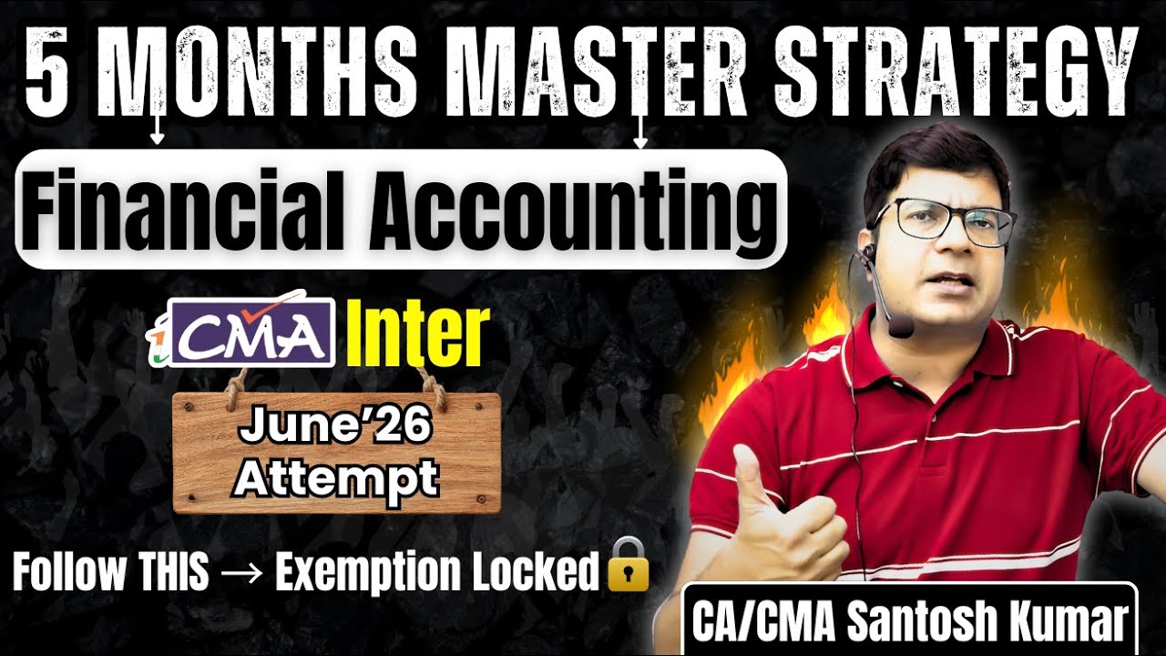 CMA Inter Financial Accounting 5-Months Master Strategy for June 2026 | CA CMA Santosh Kumar
