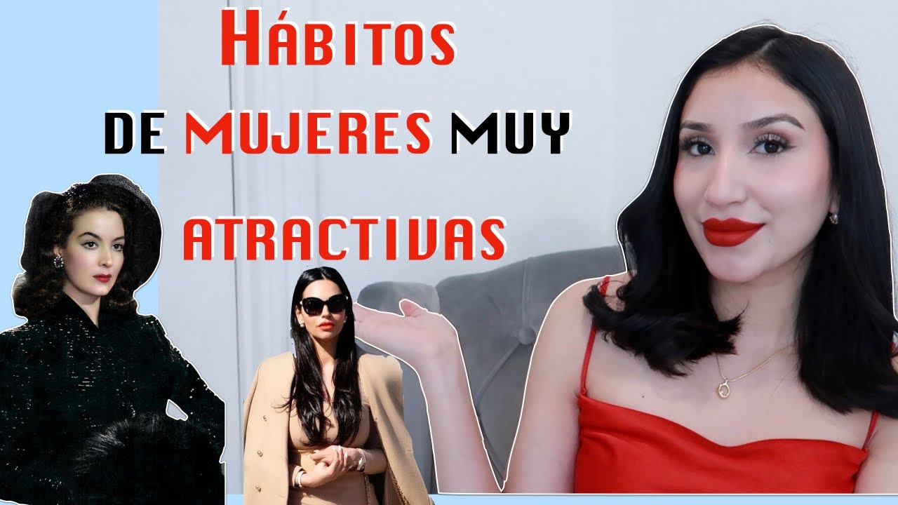 HÁBITOS DE MUJERES ALTAMENTE ATRACTIVAS *CUALIDADES  FEMENINAS* consejos para mujeres