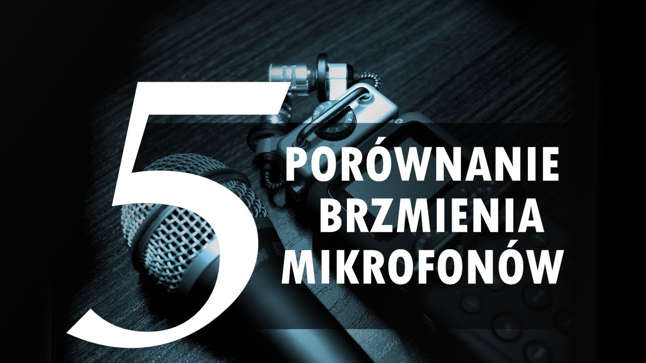 Por&oacute;wnanie brzmienia 5 mikrofon&oacute;w: Canon 80d, Samson Q7, Rode VideoMicro, JK MIC-J 044, Zoom H5