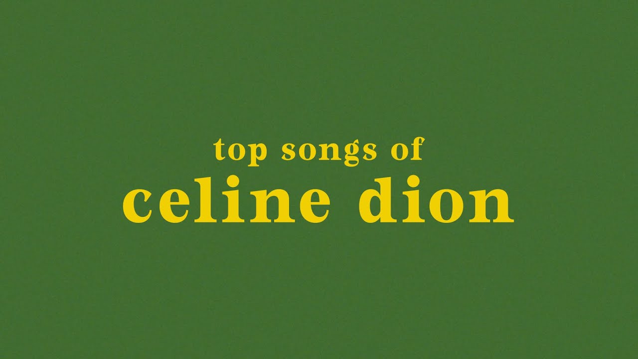 top 30 celine dion songs