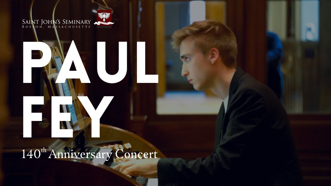 Paul Fey | 140th Anniversary Organ Concert | Saint John's Seminary