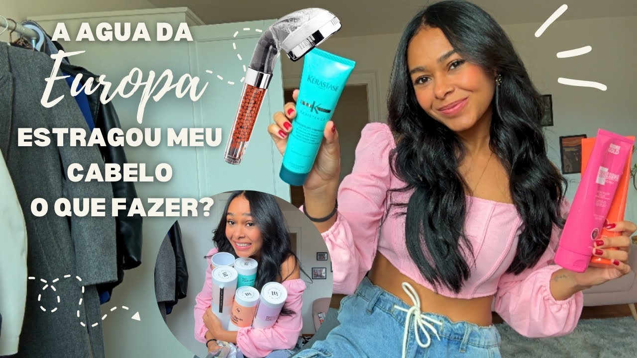 Pq a água da Europa estraga tanto o cabelo? O que fiz pra melhorar