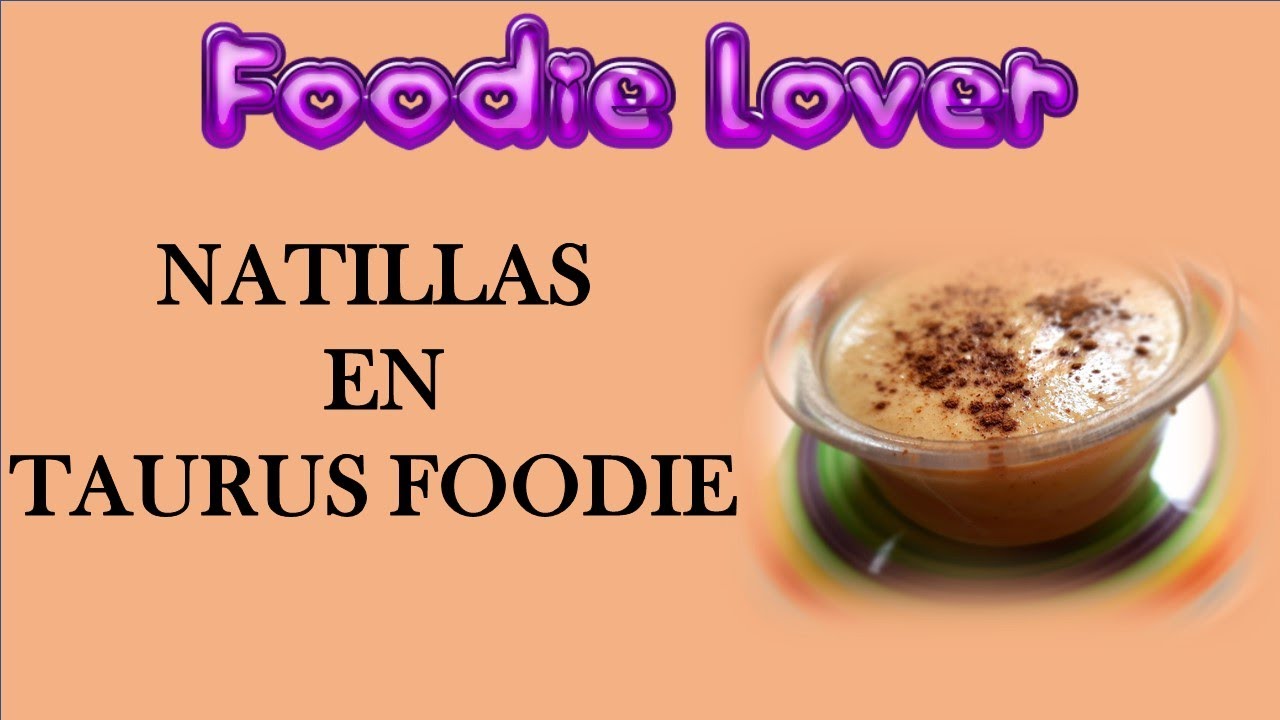 NATILLAS CASERAS EN TAURUS FOODIE