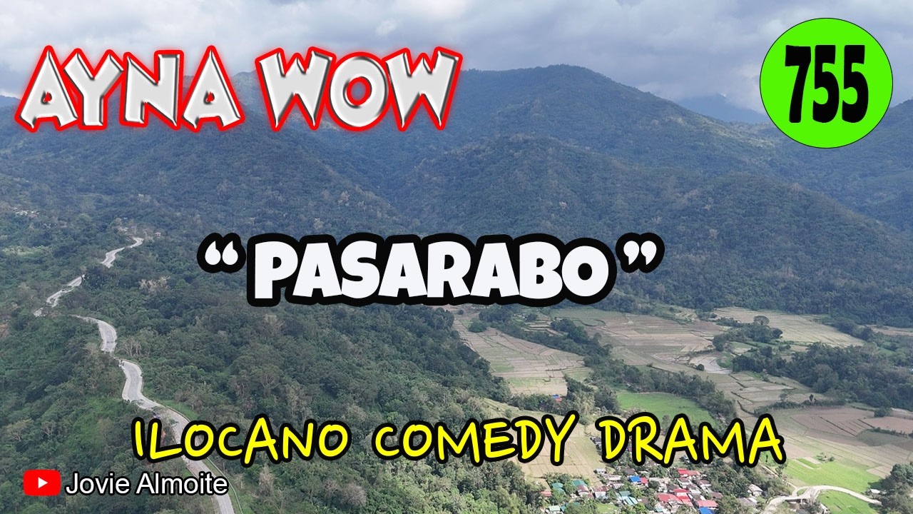 PASARABO | AYNA WOW 755 | ILOCANO COMEDY DRAMA | Jovie Almoite
