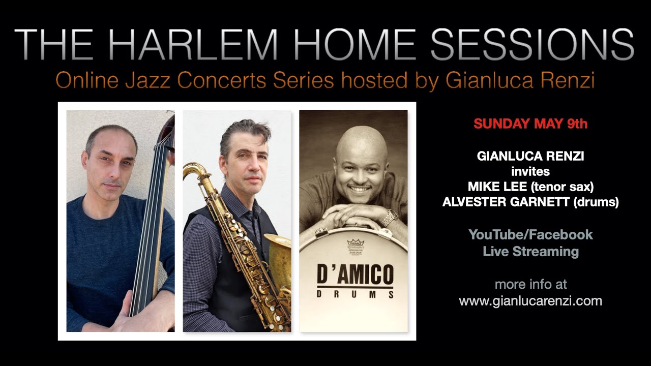 THE HARLEM HOME SESSIONS #17 - GIANLUCA RENZI invites MIKE LEE & ALVESTER GARNETT