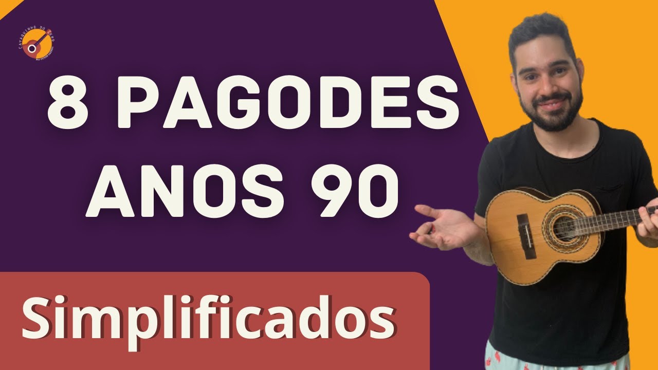 8 PAGODES ANOS 90 SIMPLIFICADOS - CAVAQUINHO PARA INICIANTES (OU BANJO)