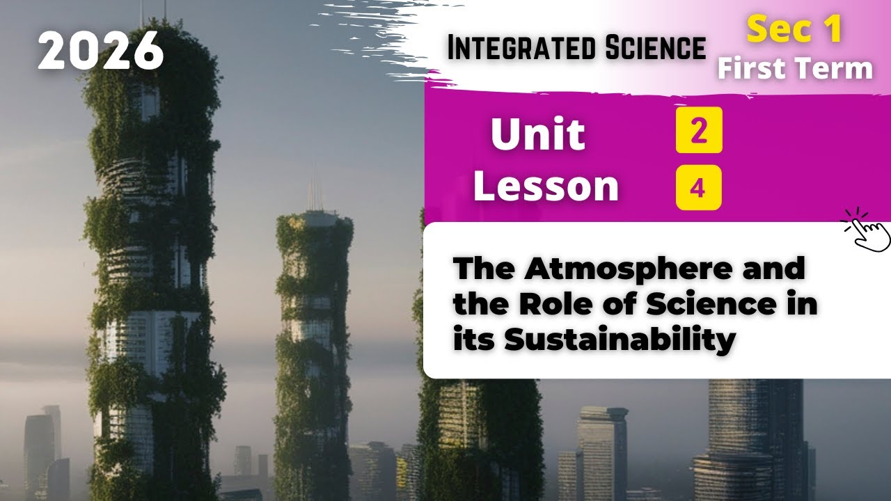 Sec.1 | The Atmosphere and the Role of Science in its Sustainability | Unit 2 - Lesson 4 | Science