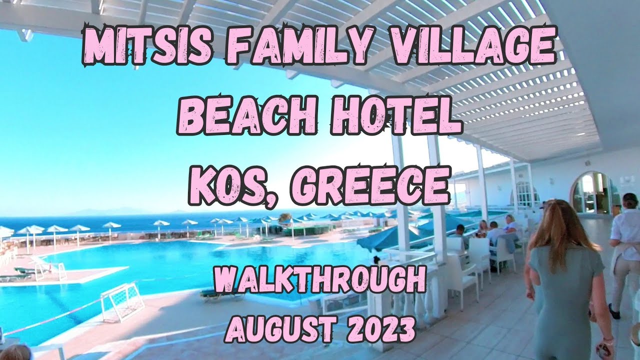 Mitsis Family Village Beach Hotel - Kos, Greece | Walkthrough August 2023