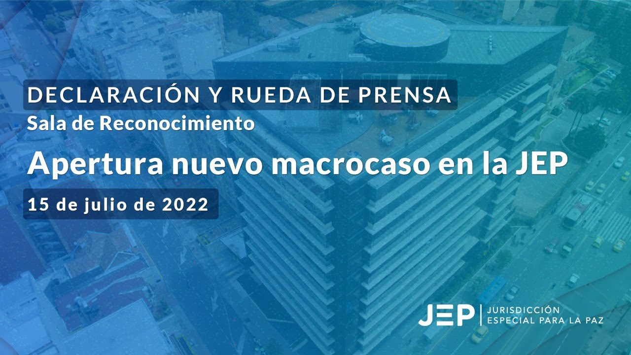 Declaración y rueda de prensa sobre la apertura de un nuevo macrocaso de la JEP