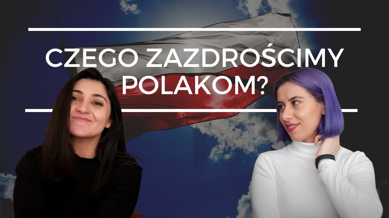 Czego Zazdrościmy Polakom? Najlepsze cechy Polaków wg. Gruzinek