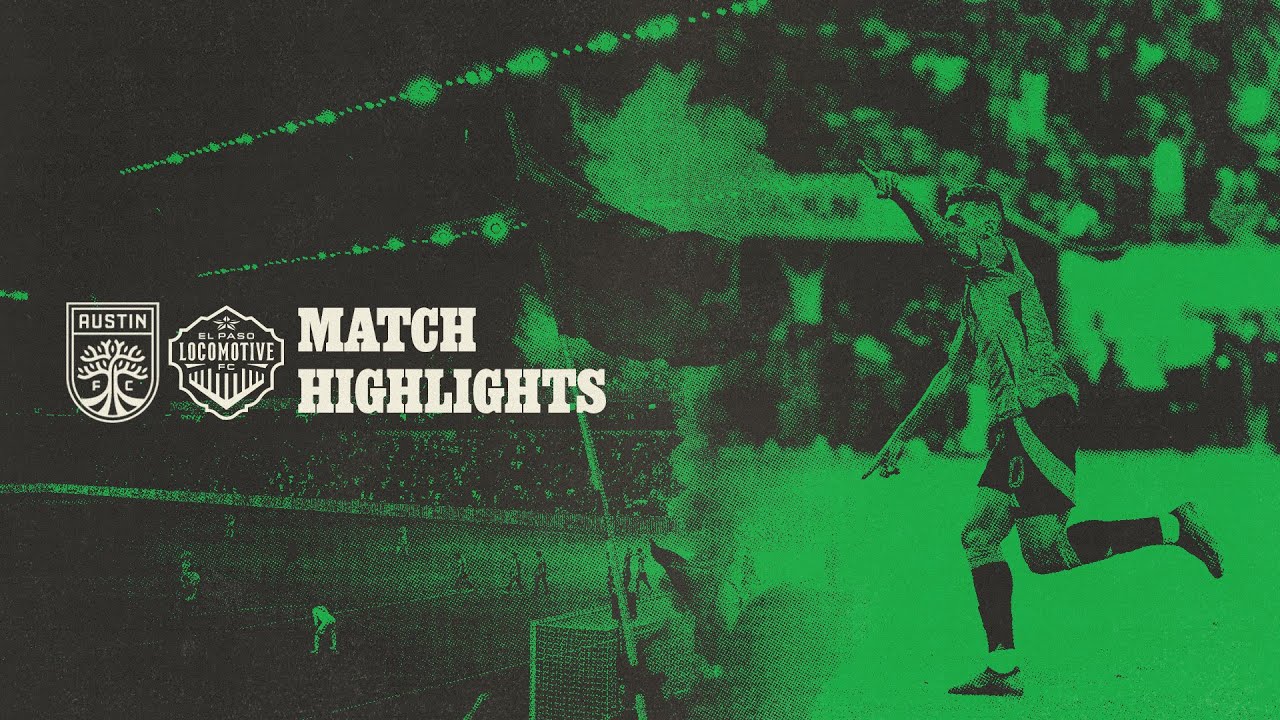 MATCH HIGHLIGHTS | Austin FC 3-2 El Paso Locomotive