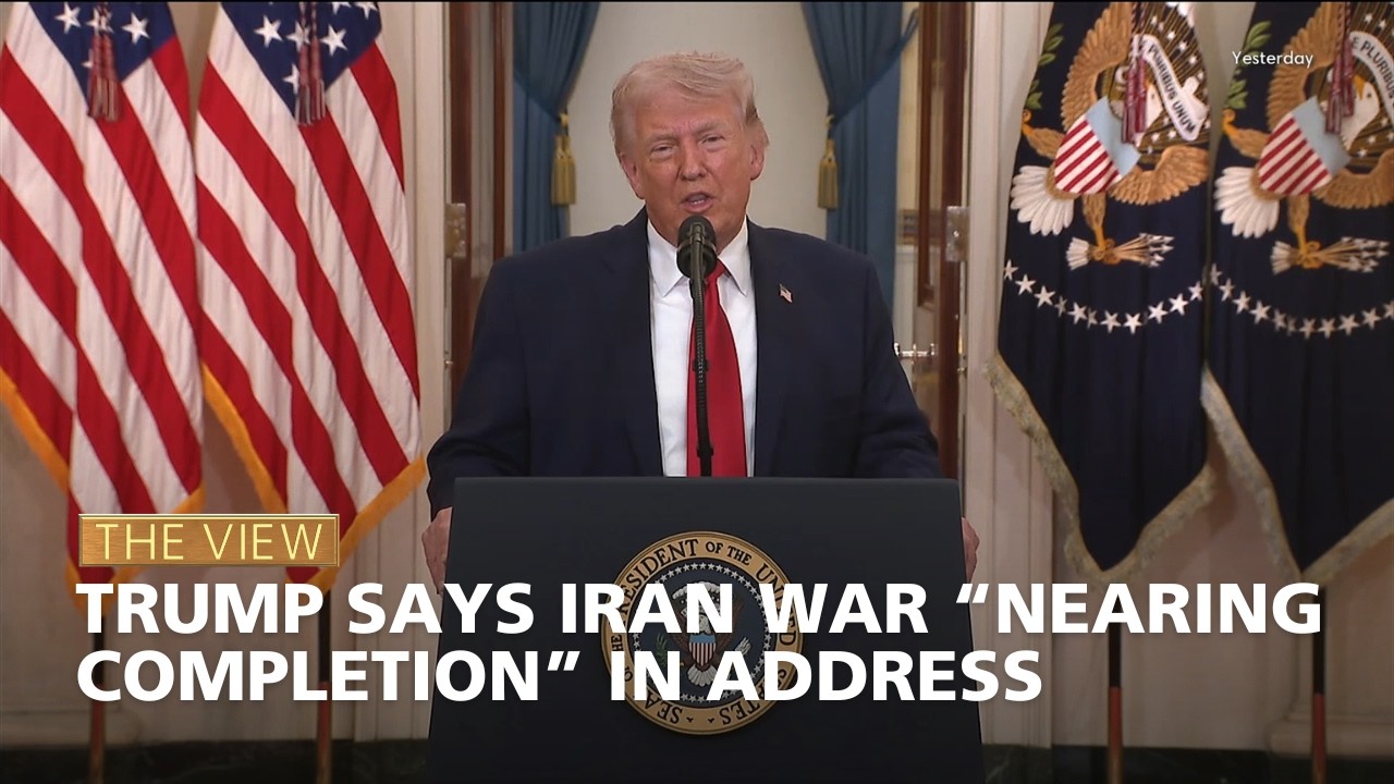 Trump Says Iran War &ldquo;Nearing Completion&rdquo; in Address | The View