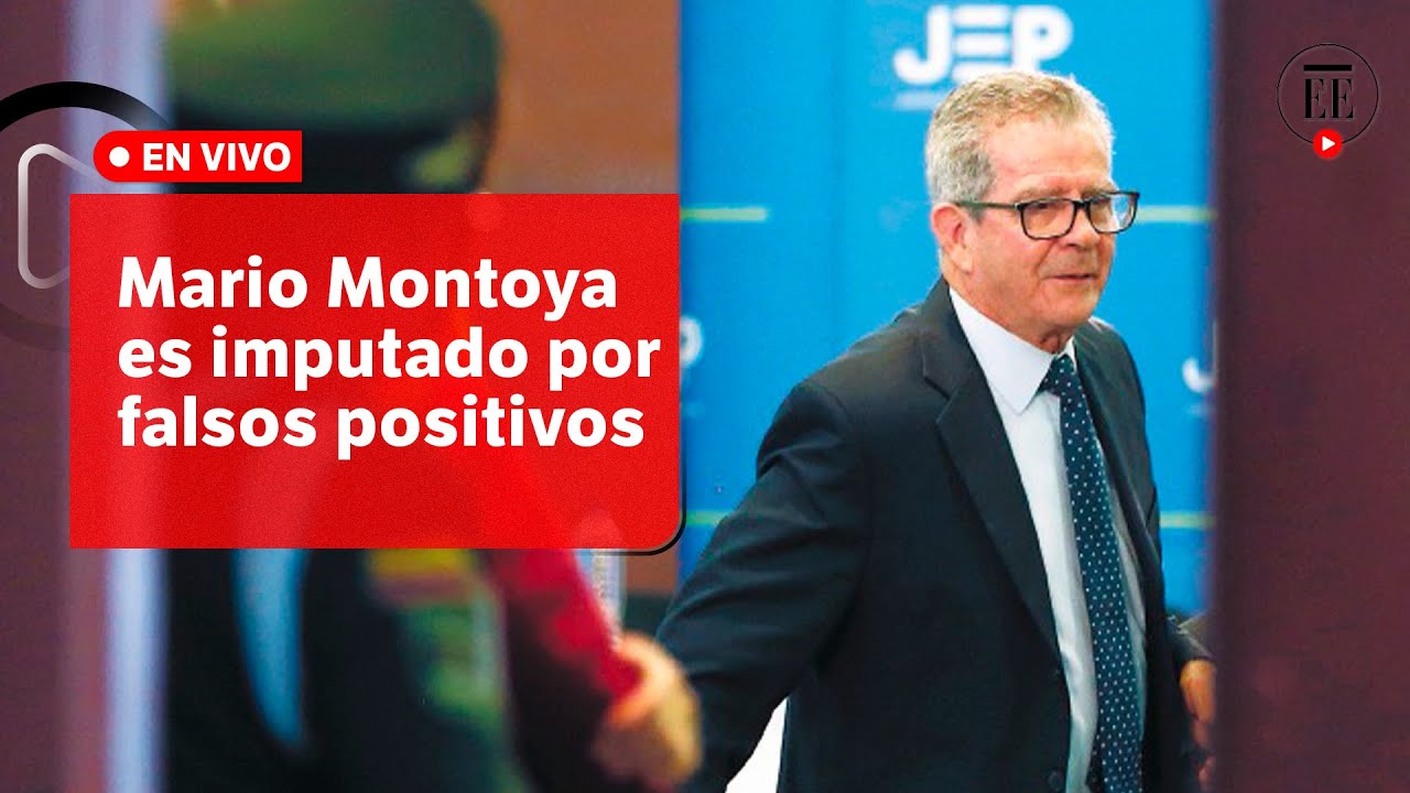 En vivo: JEP imputa al general (r) Mario Montoya por “falsos positivos” | El Espectador