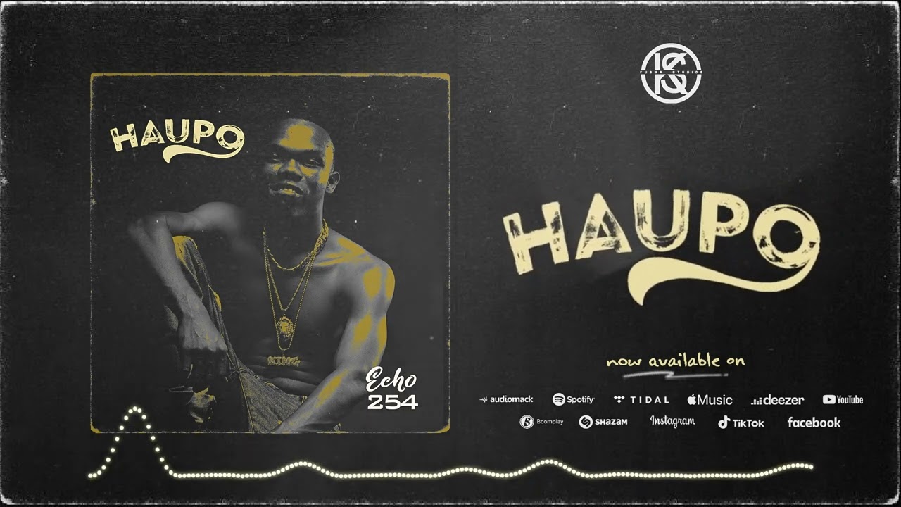 Echo 254 - Haupo (Official Audio) Sms: Skiza 9841794 Send To 811