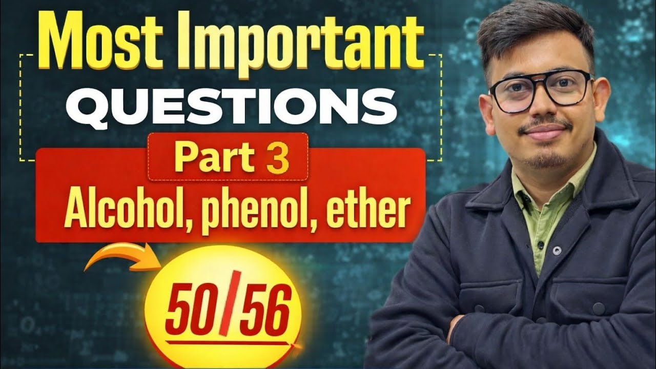 ​Alcohols, Phenols & Ethers: Class 12 Chemistry | Most Important Questions Part-3 | Board Exam 2026