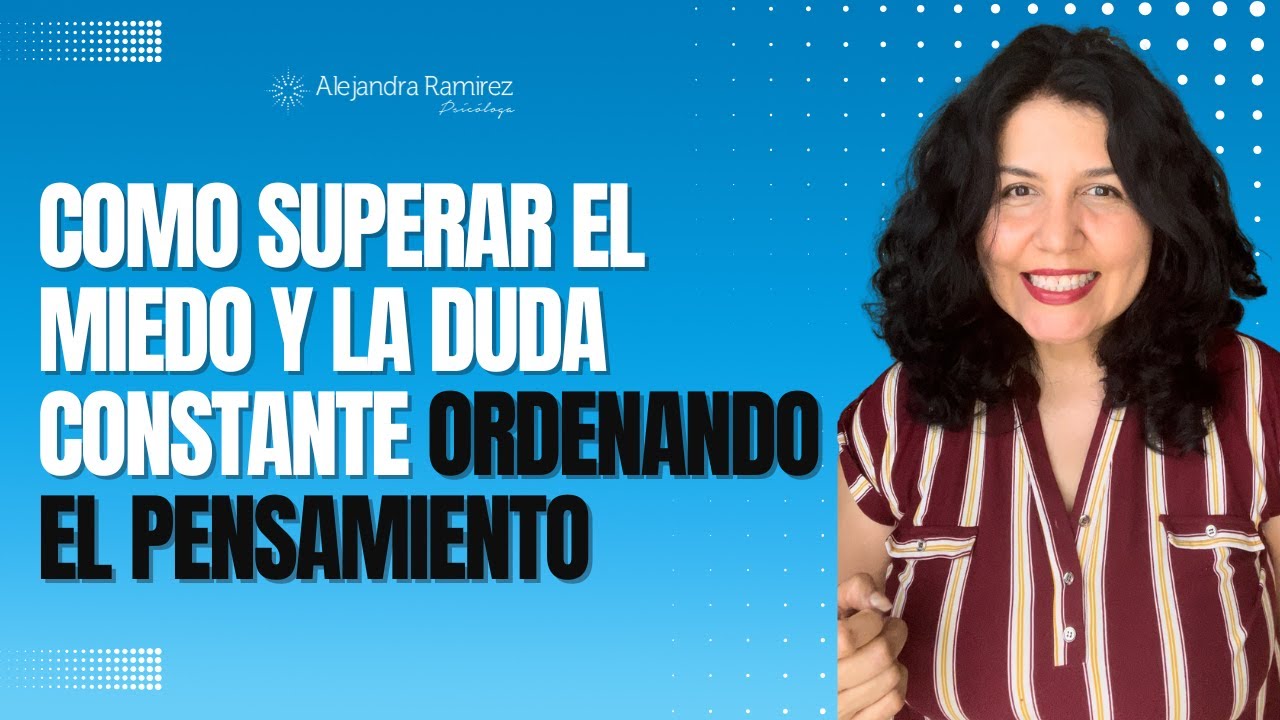 C&oacute;mo superar el miedo y la duda constante (aunque ya pasaste la ansiedad)&rdquo;