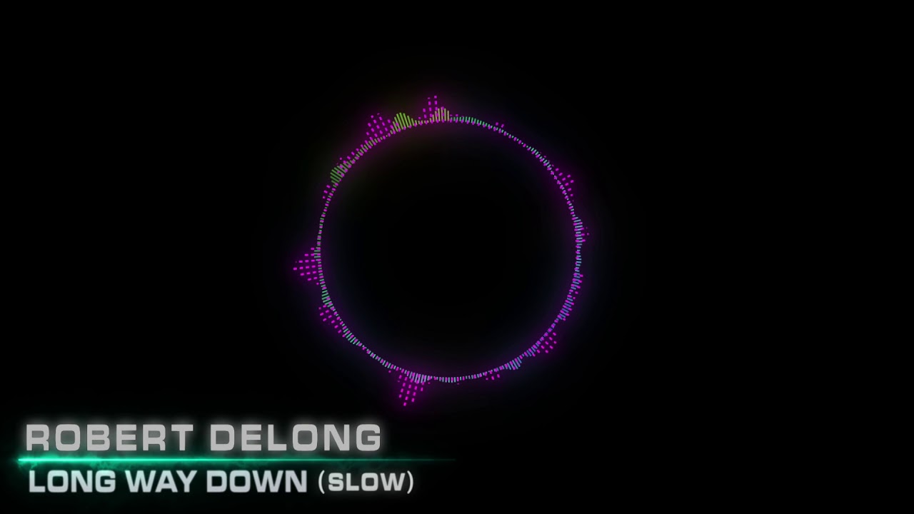 Robert Delong - Long Way Down (Slowed Down)