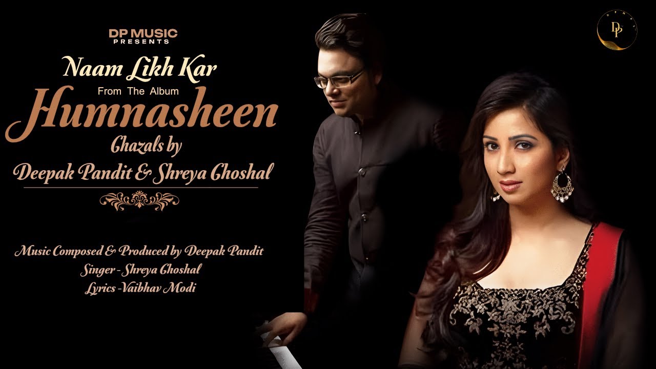 Naam Likh Kar | Deepak Pandit, @ShreyaGhoshalOfficial , Vaibhav Modi | Humnasheen
