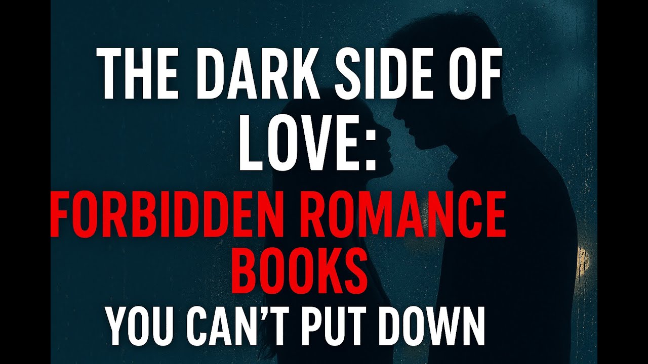 &ldquo;The Dark Side of Love: Forbidden Romance Books You Can&rsquo;t Put Down&rdquo;