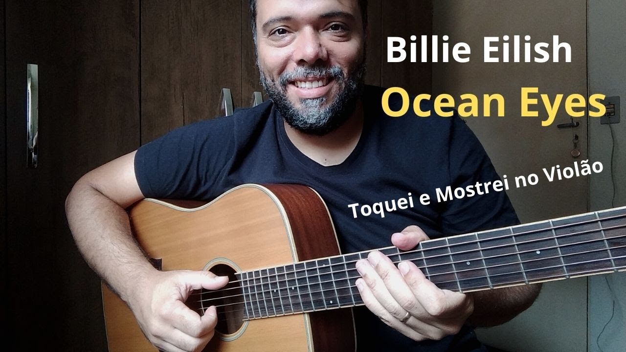 Billie Eilish - Ocean Eyes / Toquei e Mostrei no Violão