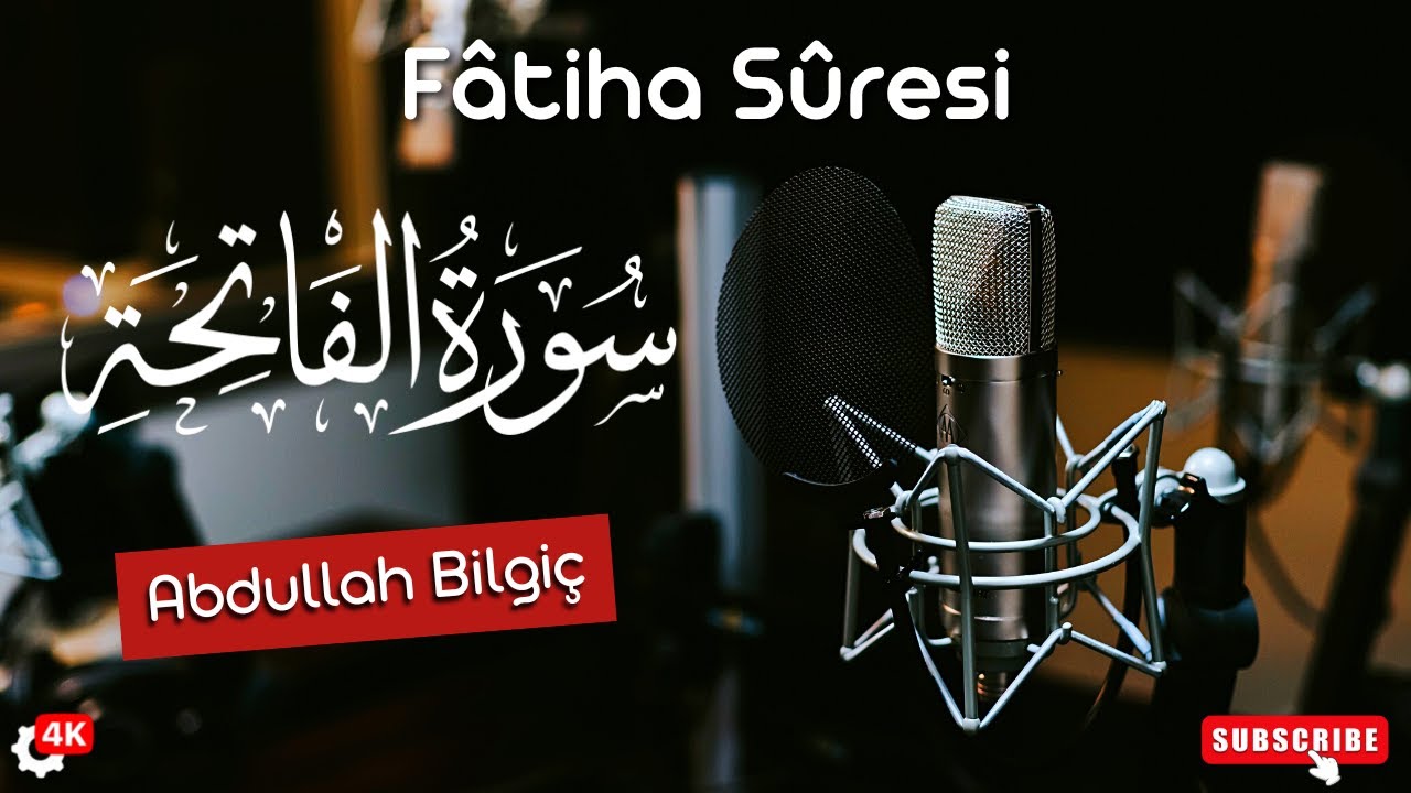 F&acirc;tiha S&ucirc;resi | Abdullah BİLGİ&Ccedil;