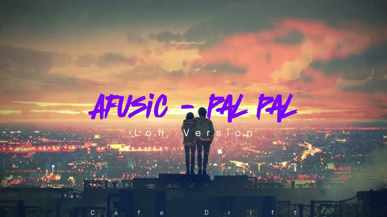 Afusic - Pal Pal | Lofi Version | (Official Lofi Music ) @CafeDrift-q9i