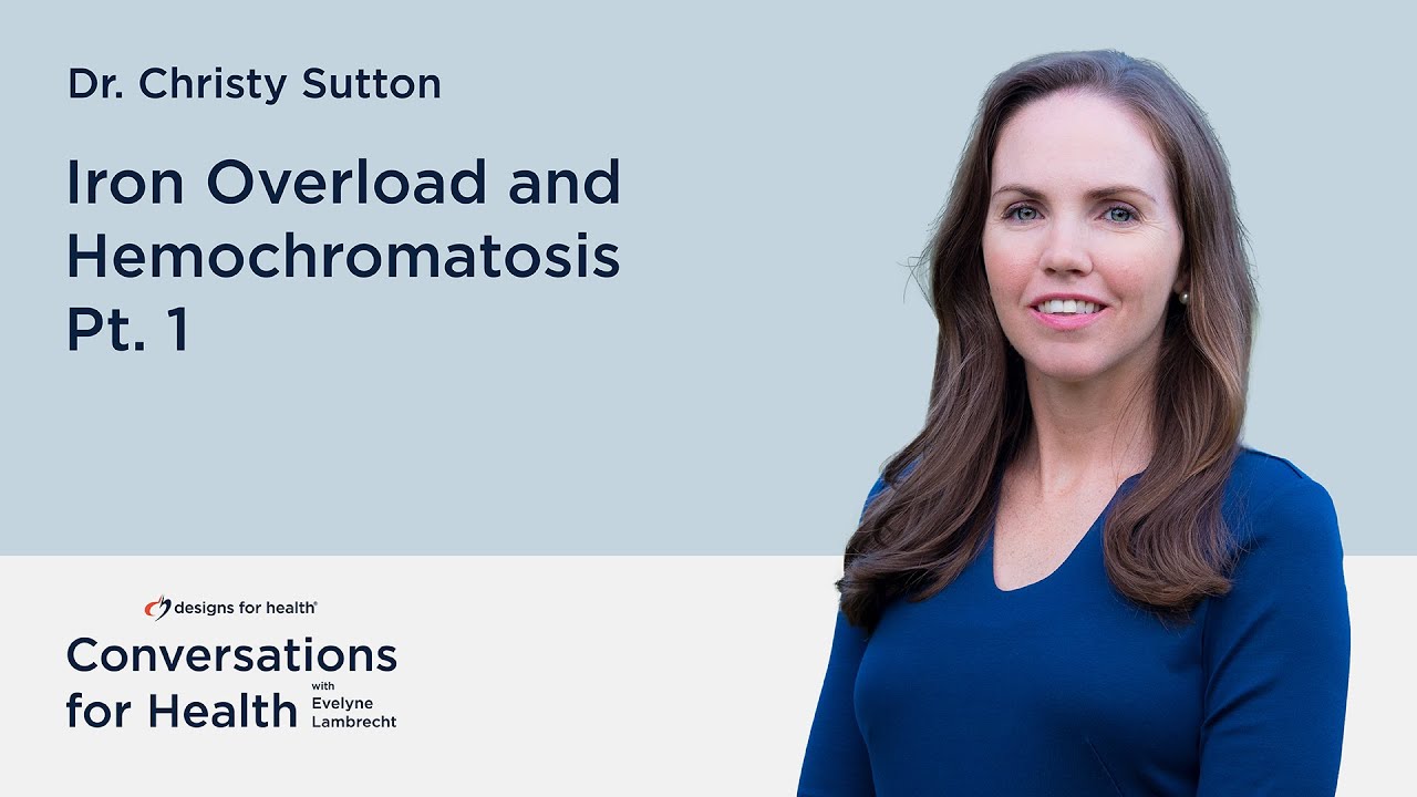 Iron Overload and Hemochromatosis with Dr. Christy Sutton &ndash; Part 1