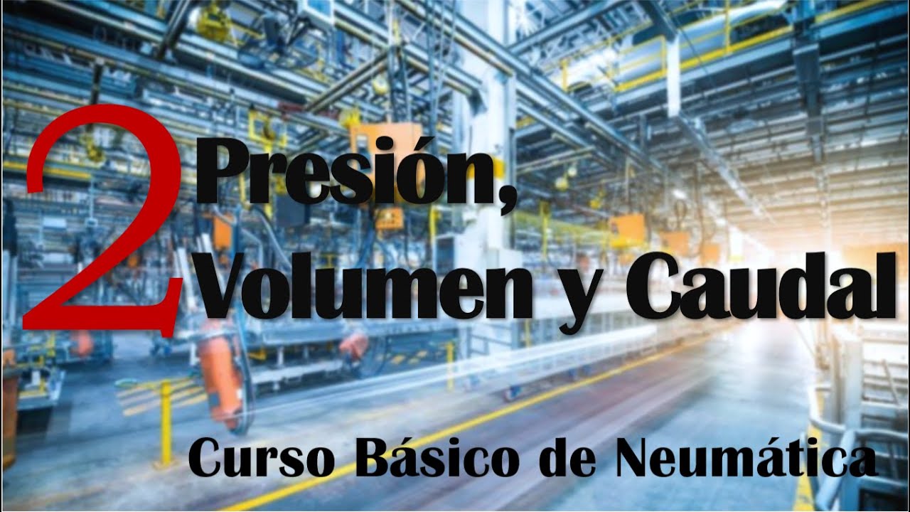 PRESI&Oacute;N, VOLUMEN Y CAUDAL | Curso de Neum&aacute;tica B&aacute;sica (2) 🔥