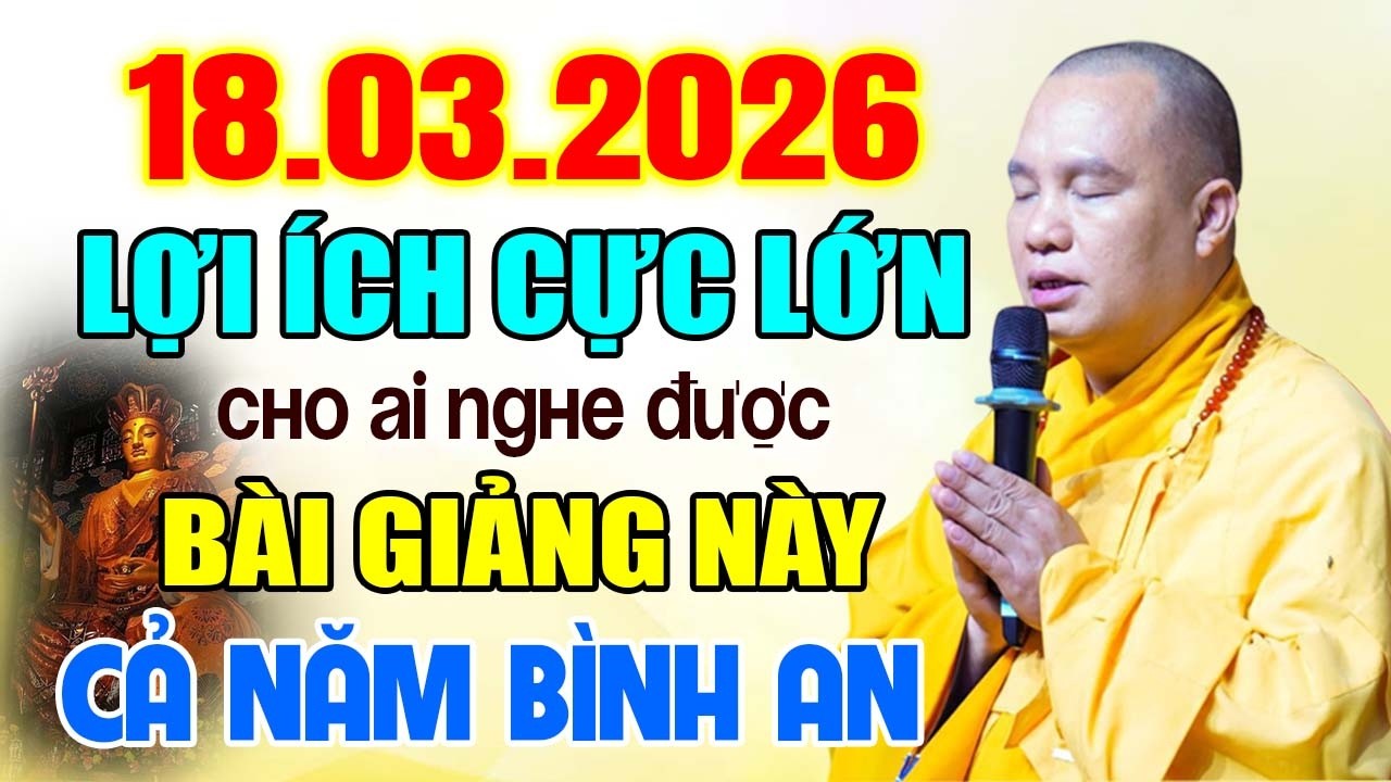 18 .03 .2026  LỢI ÍCH RẤT LỚN CHO AI NGHE ĐƯỢC BÀI PHÁP NÀY CẢ NĂM BÌNH AN | Thầy Thích Đạo Thịnh