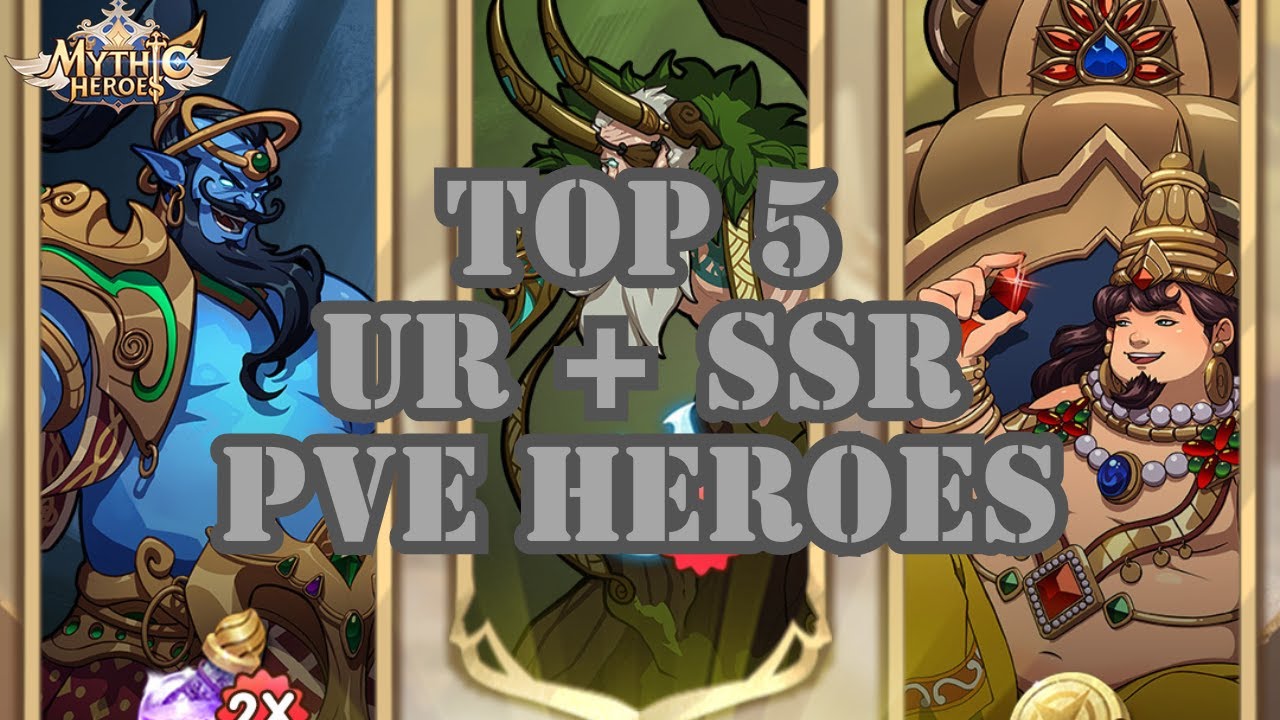 Mythic Heroes - Top 5 UR + SSR End Game PvE Heroes (Patch 1.34.007)