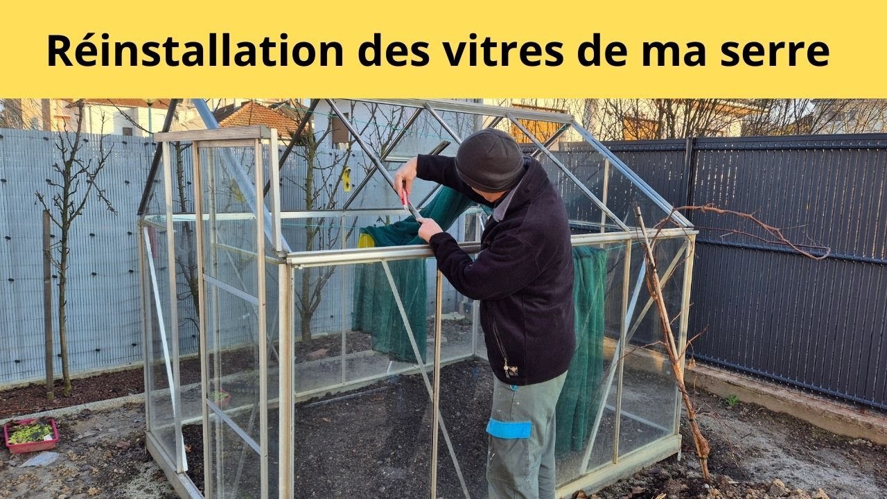 Réinstallation des vitres de ma serre
