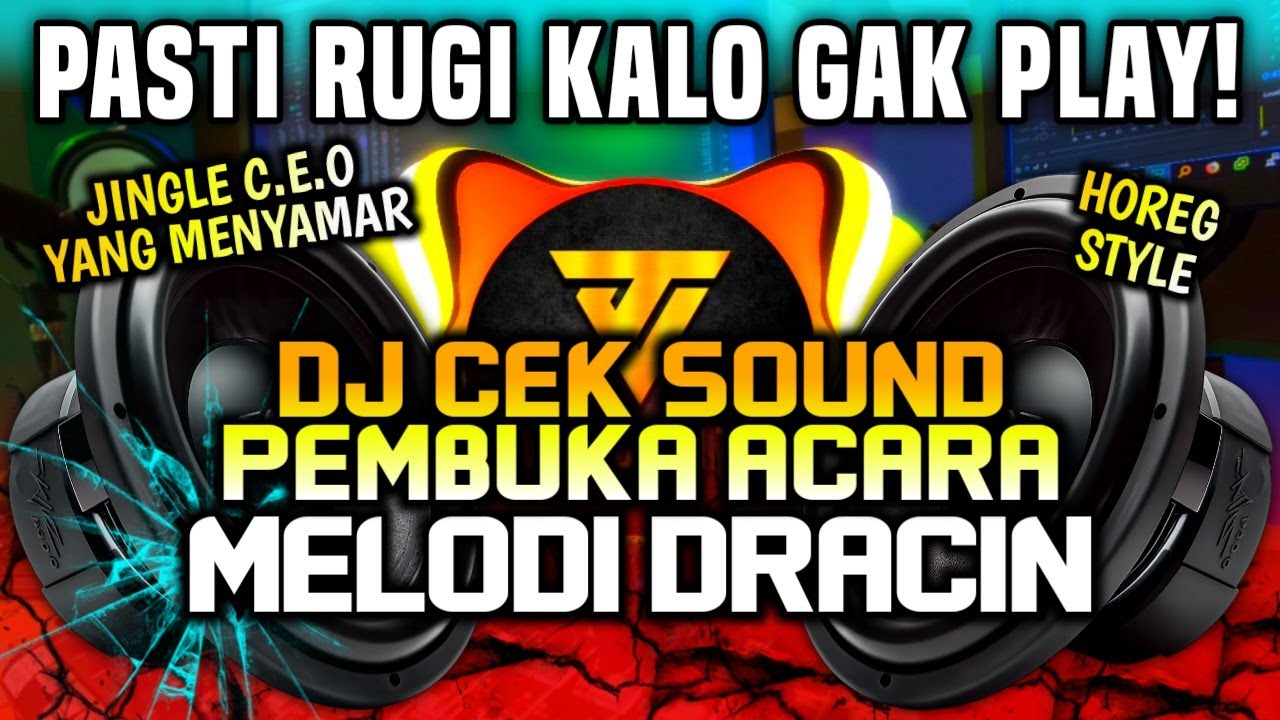 🔊 DJ CEK SOUND MC PEMBUKA ACARA - MELODI DRACIN | JINGLE C.E.O YANG MENYAMAR 🔥