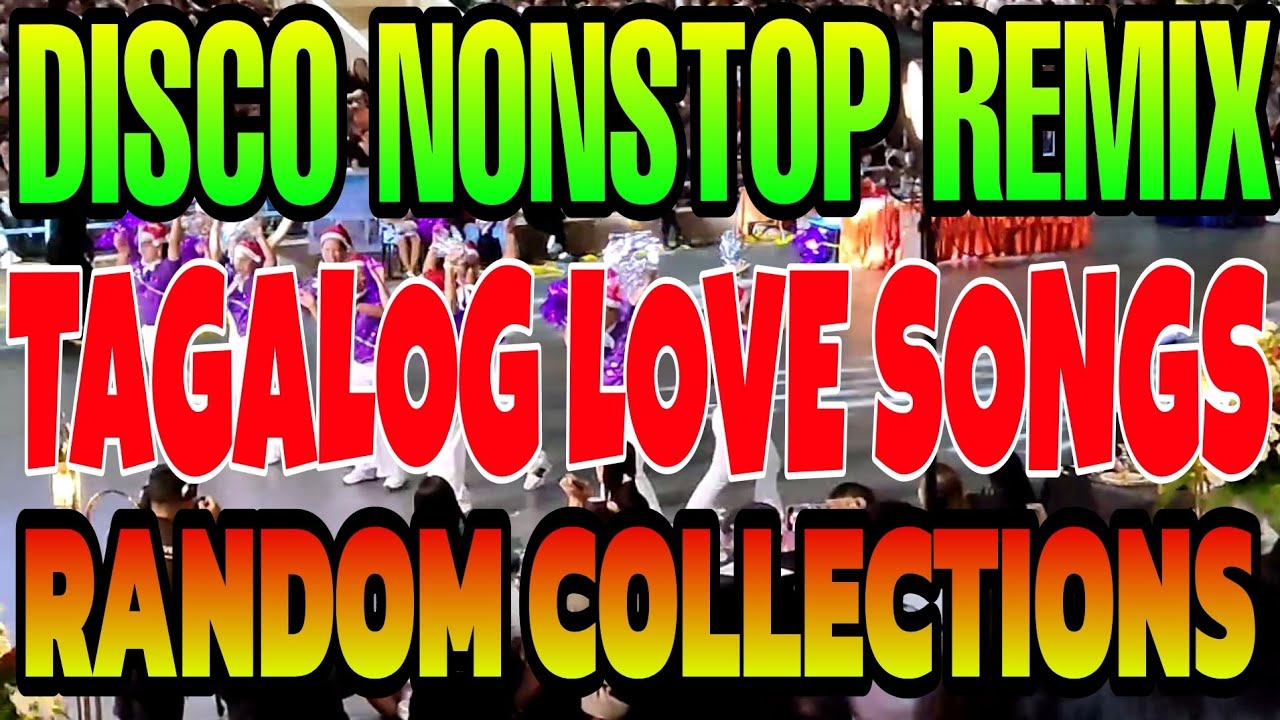 DISCO NONSTOP REMIX | TAGALOG LOVE SONGS RANDOM COLLECTIONS
