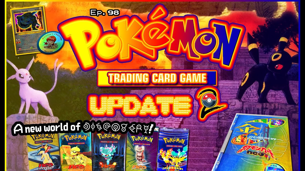 Every Pokémon Ever #98: Pokémon TCG Update 2 ~ The Neo Era!