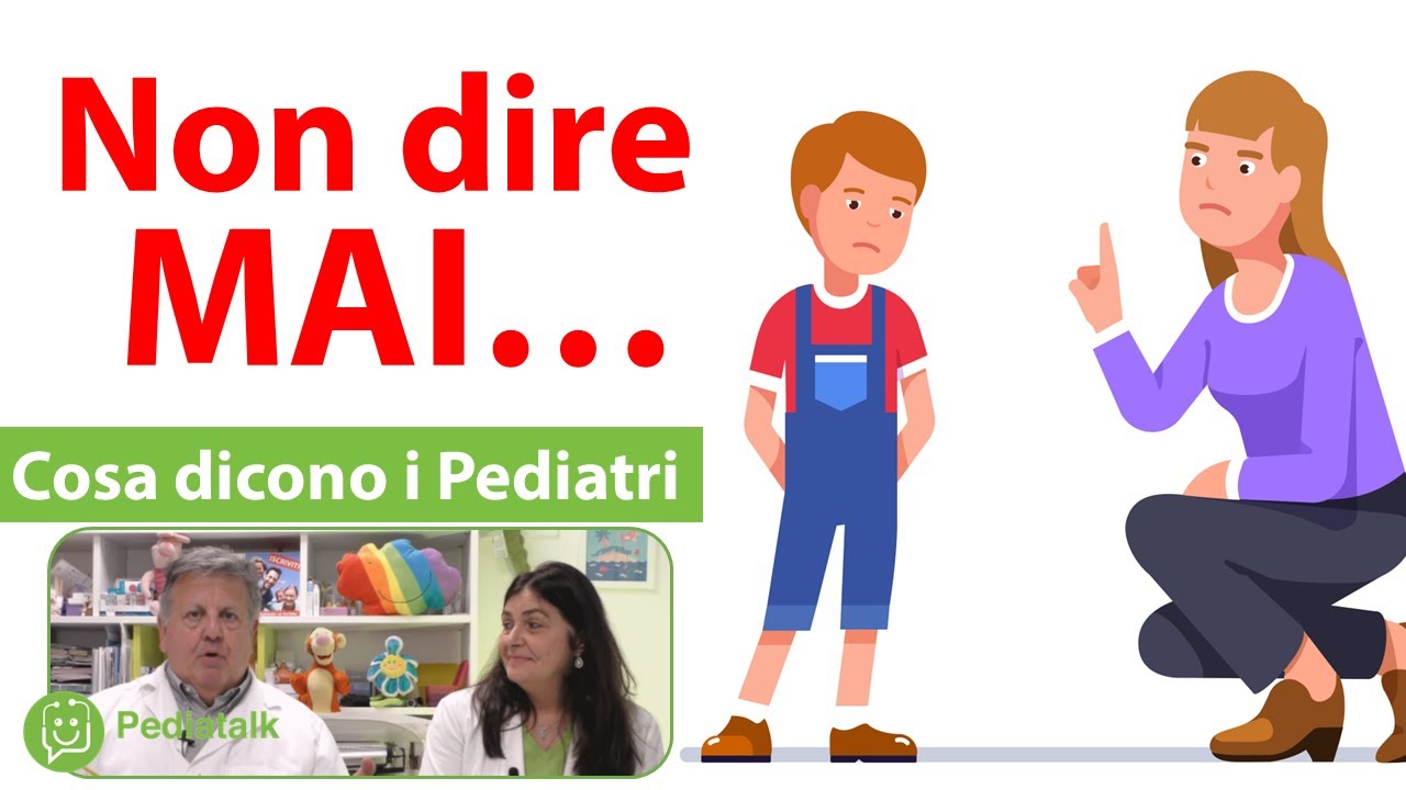 5 cose da NON DIRE MAI ad un bambino. Cosa dicono i Pediatri.
