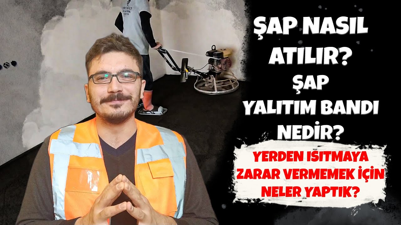 Şap Nasıl Atılır? Şap Yalıtım Bandı Nedir? | Yerden Isıtmaya Zarar Vermemek İçin Neler Yaptık?