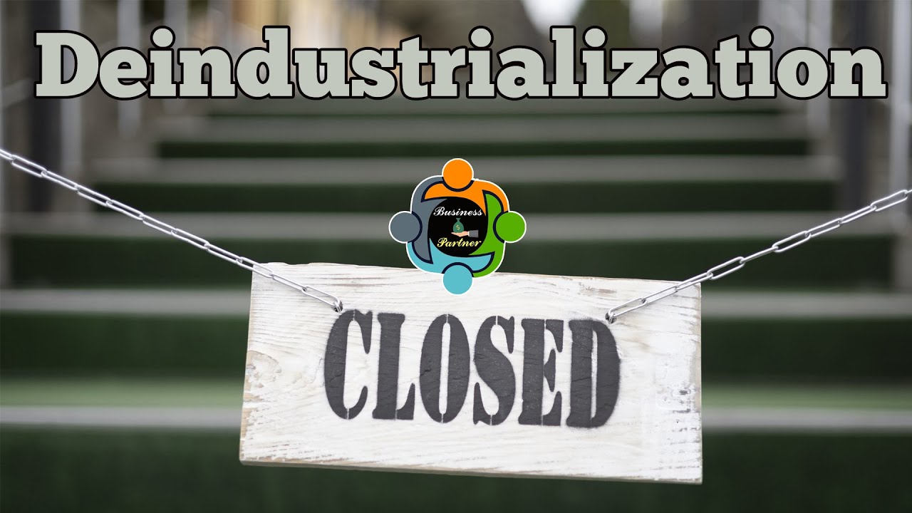 Deindustrialization - Examples and Case Study