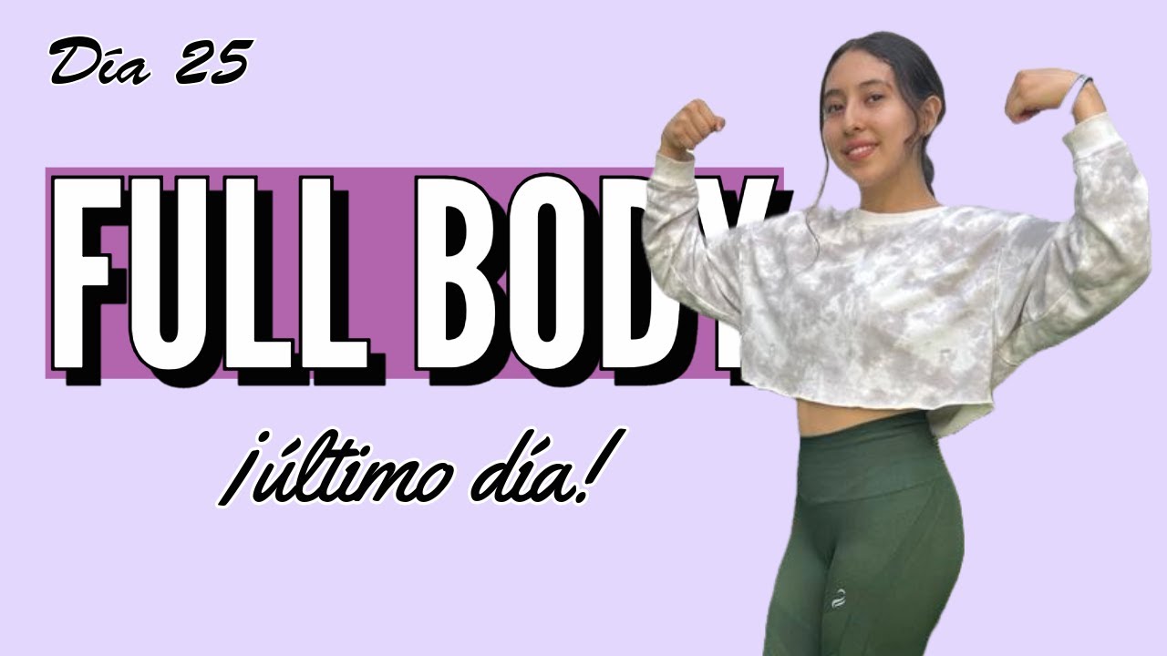 FULL BODY (¡Último Día!) | Día 25