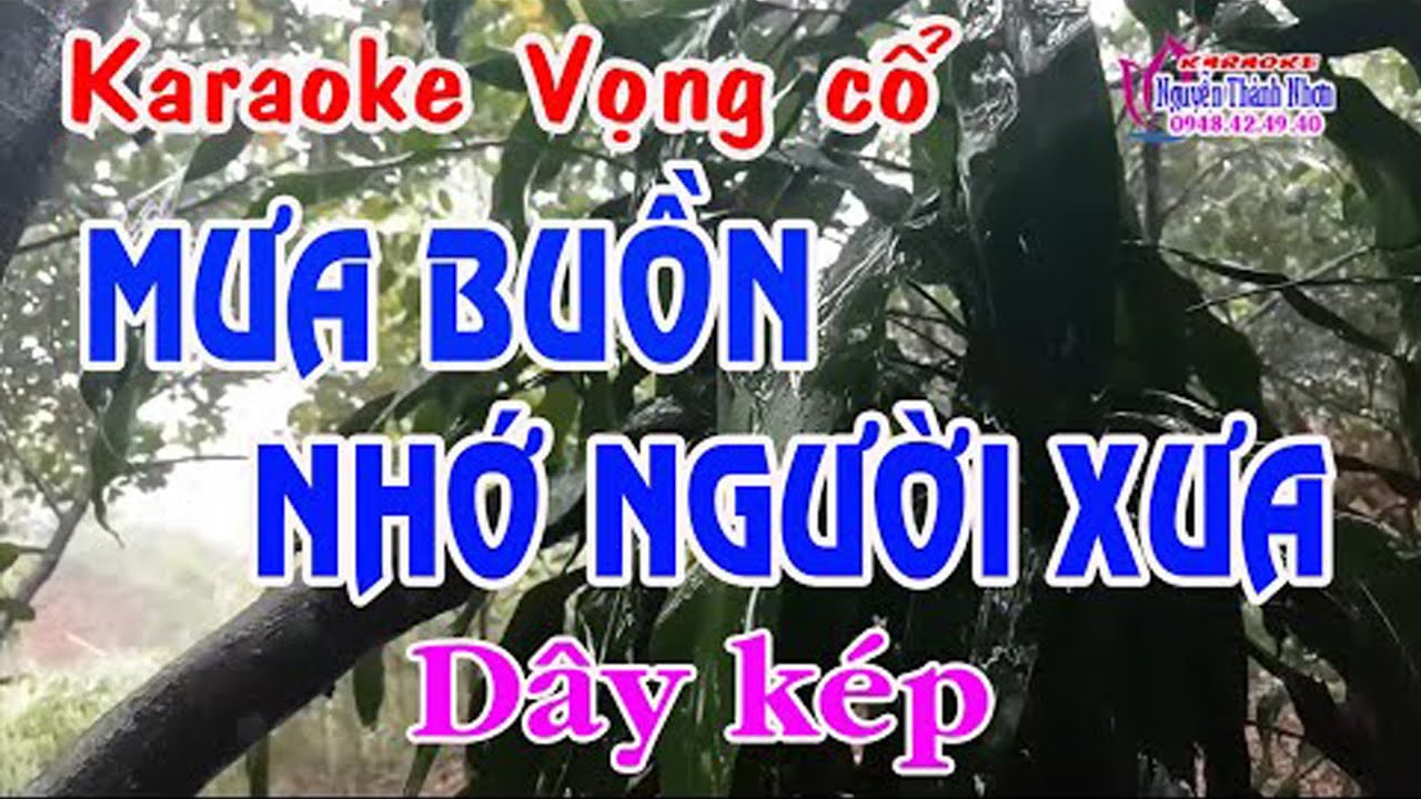 Karaoke vọng cổ MƯA BUỒN NHỚ NGƯỜI XƯA - DÂY KÉP ( Sol# )