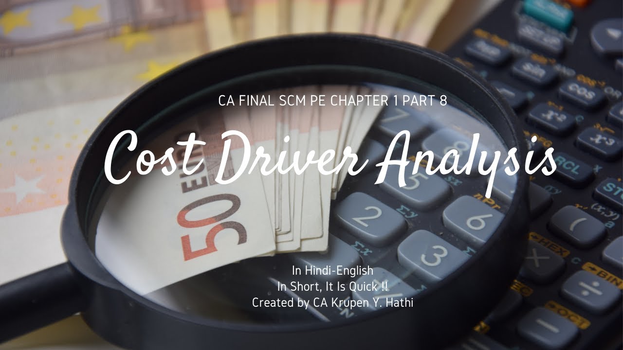 Cost Driver Analysis | CA Final | SCM PE | Ch. 1 | Part 8 | Costing