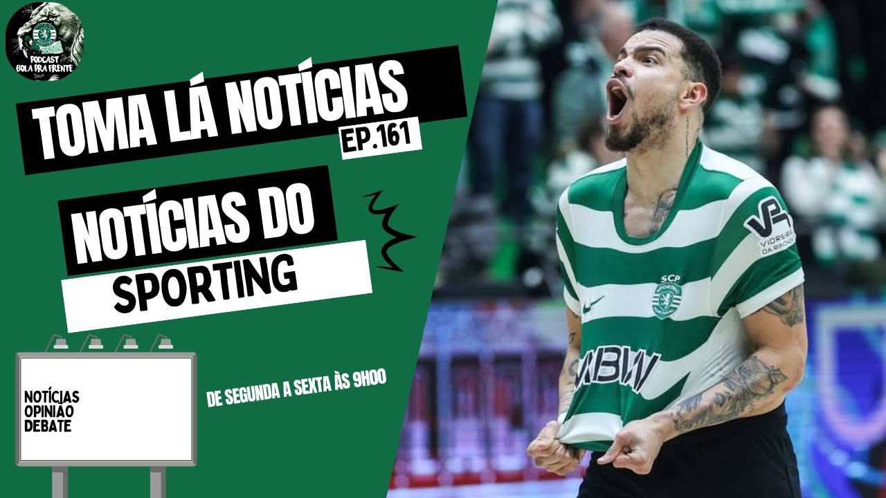 PREPARAR BRAGA E DÉRBI DE FUTSAL AS ÚLTIMAS NOTICIAS DO SPORTING | TOMA LA NOTICIAS EP 161 🟢