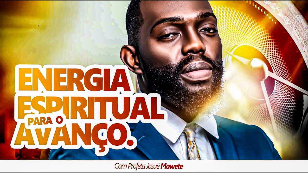 Energia Espiritual para o avanço | COM PROFETA JOSUÉ MAWETE