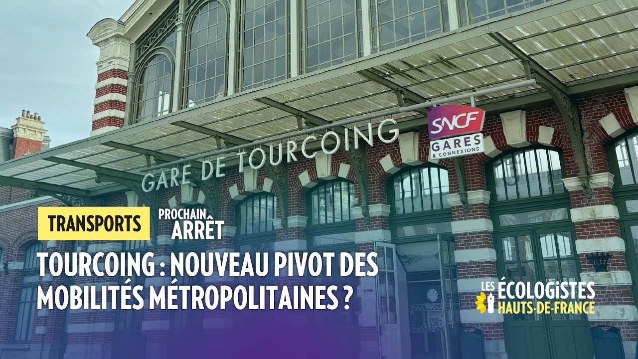 Tourcoing : nouveau pivot des mobilités métropolitaines ?  - Prochain arrêt