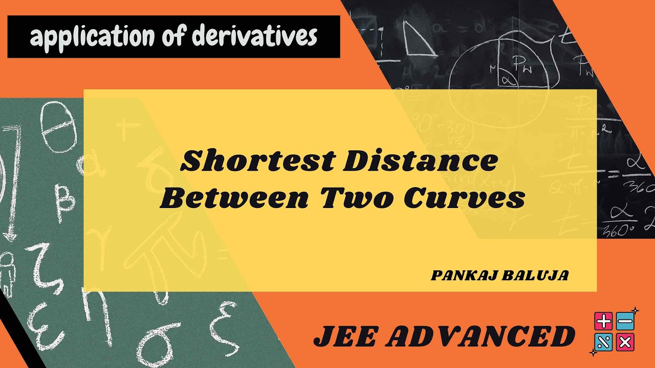 Application of Derivatives: Shortest Distance Between Two Curves  Maximum and Minimum Value