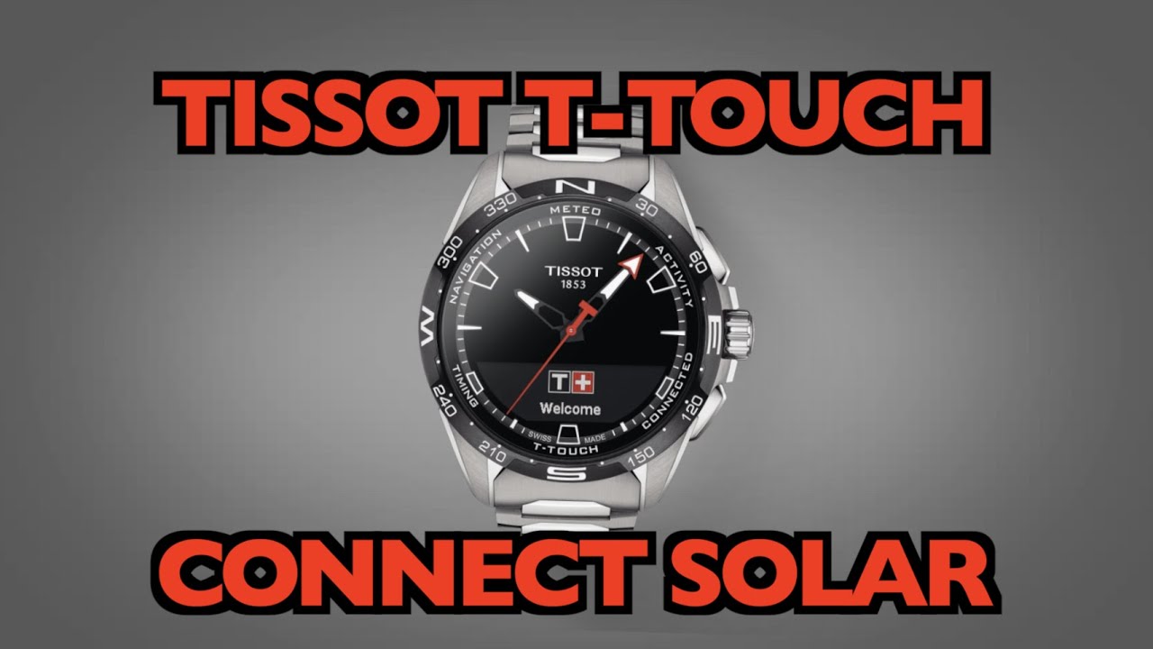Tissot T-Touch Connect Solar Smartwatch Review and full walkthrough with T-Connect App