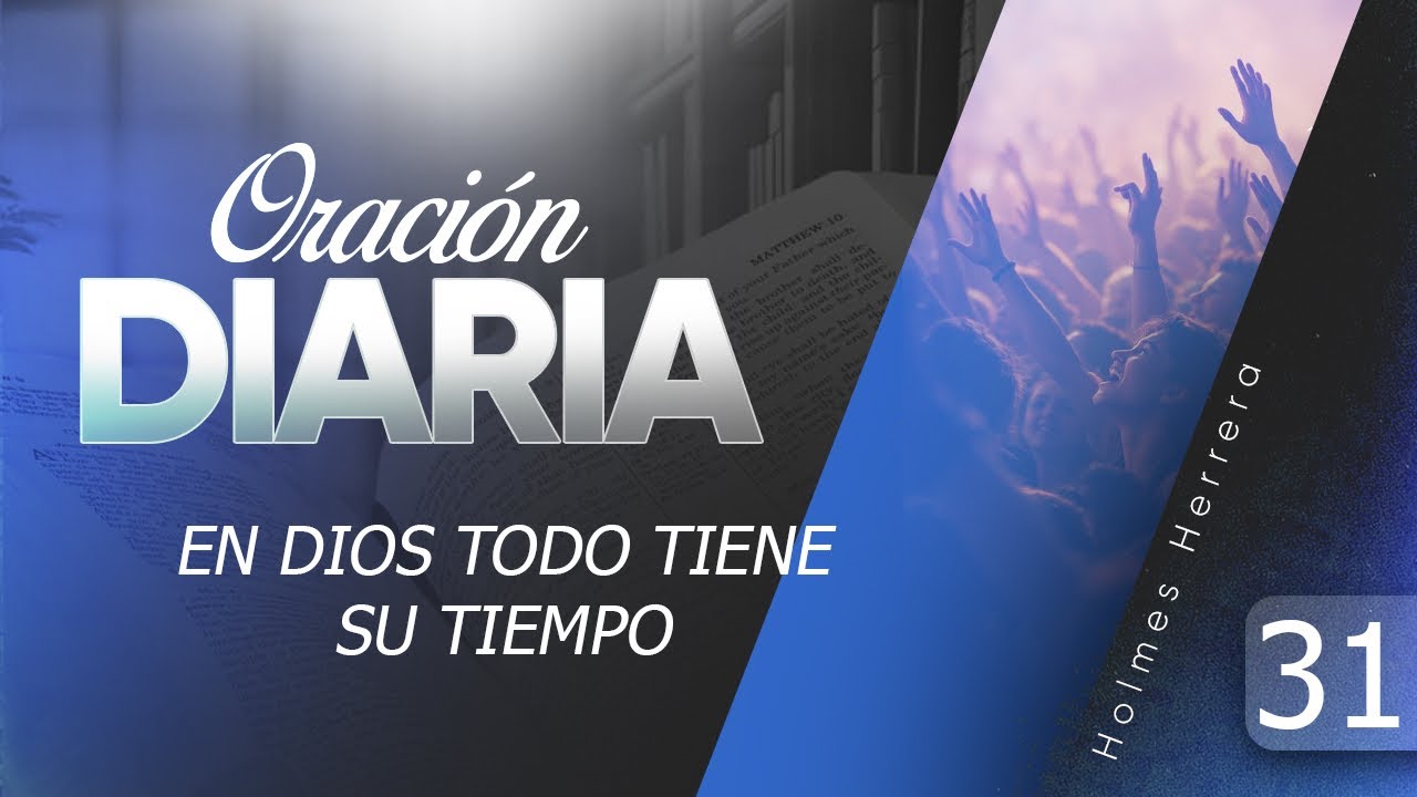 ORACIÓN DIARIA #31 Todo tiene su tiempo y su espera! 