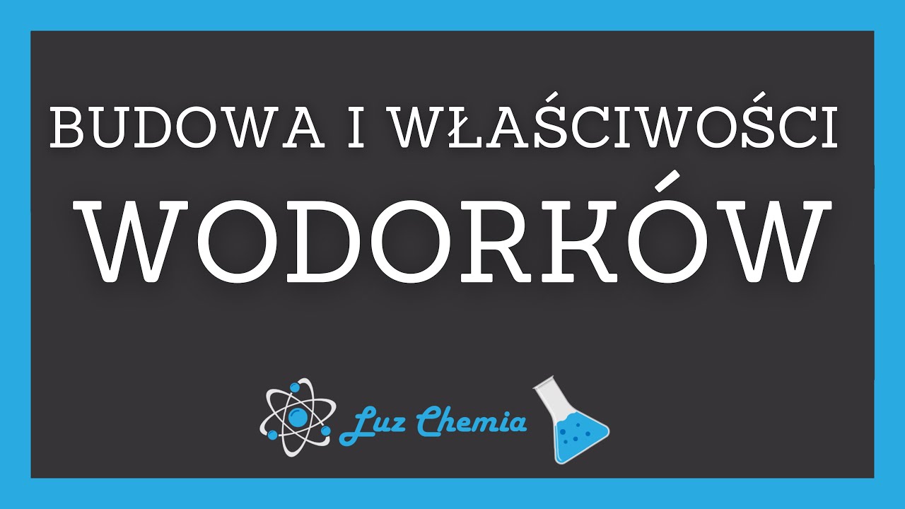 WODORKI - BUDOWA I WŁAŚCIWOŚCI | Matura z chemii