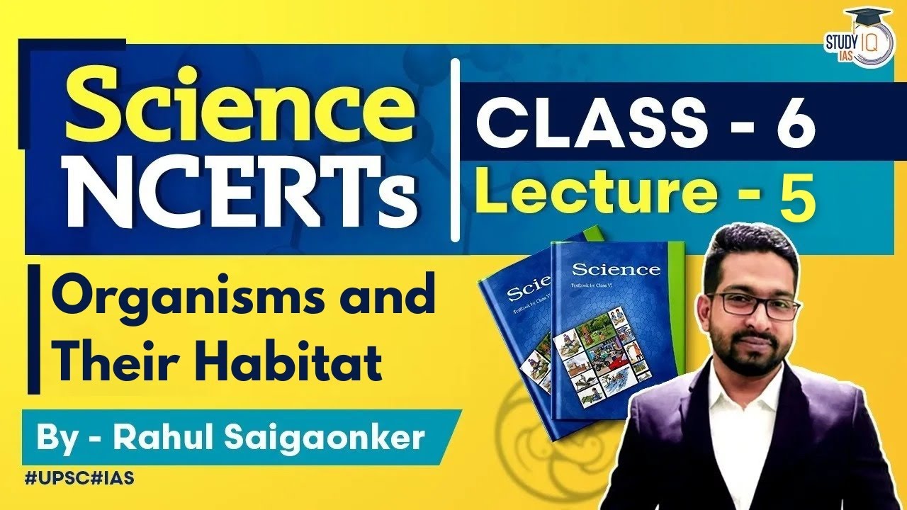 NCERT Science Series - Class 6 Lecture 5 - Organisms and Their Habitat | UPSC IAS | StudyIQ IAS